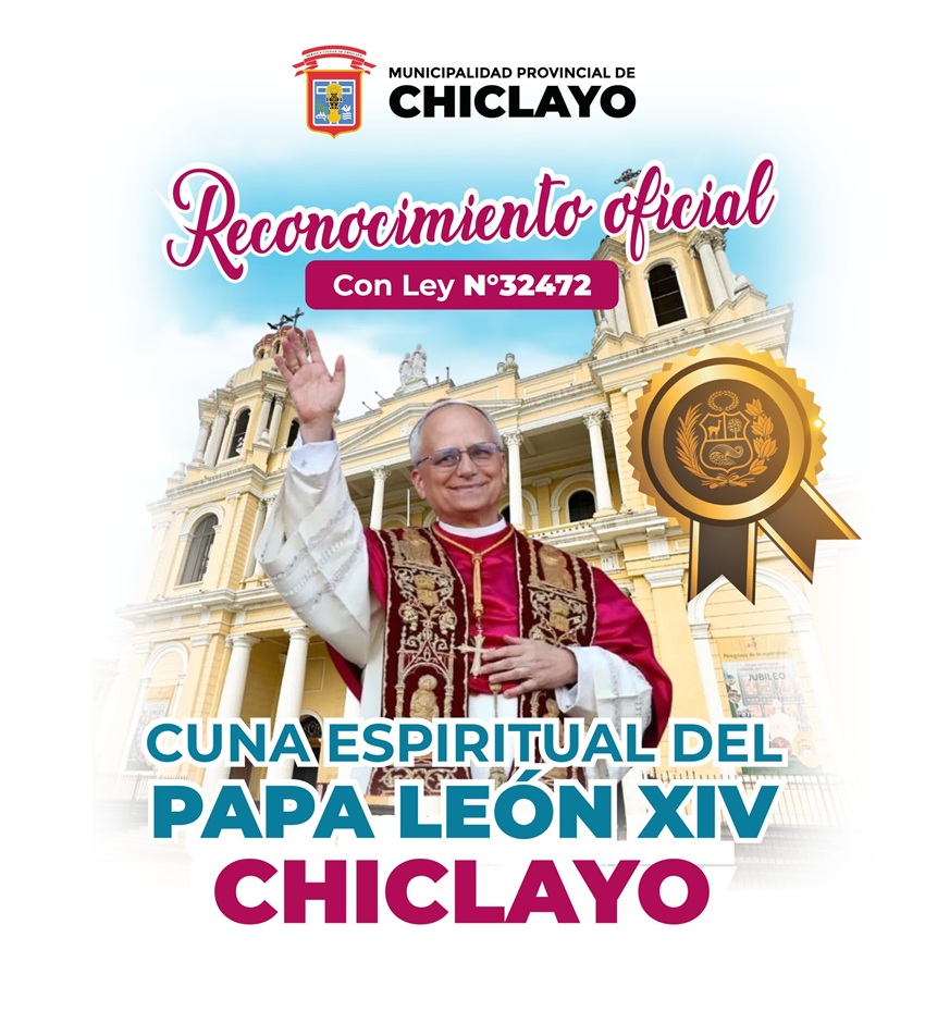Chiclayo es reconocida como la cuna espiritual del Papa León XIV